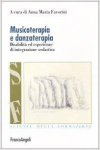 Libri: “Musicoterapia e danzaterapia. Disabilità ed esperienze di integrazione scolastica “